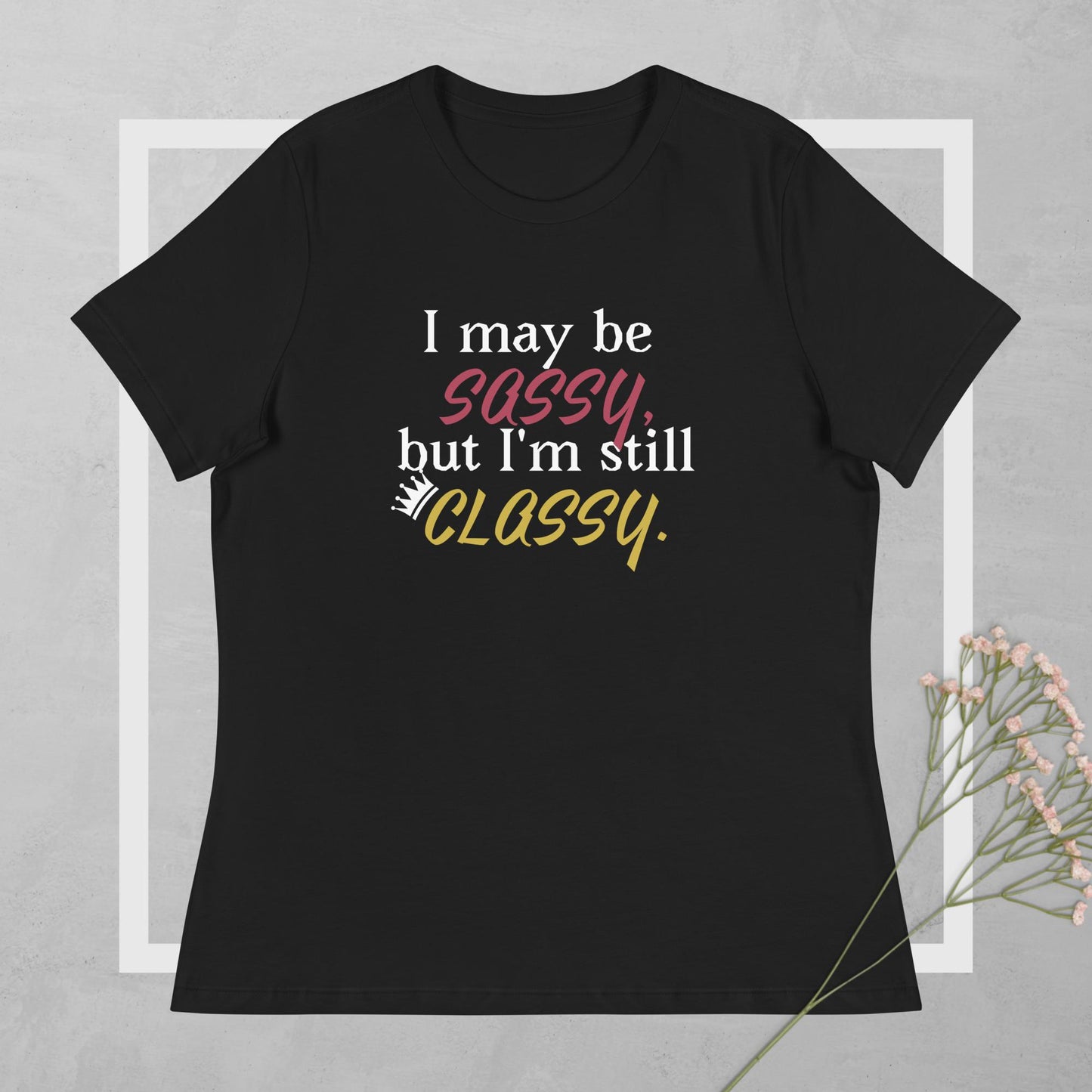 Women's Relaxed 'Sassy Classy' T-Shirt